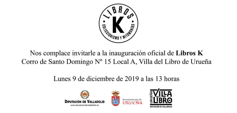 Inauguración Libros K Villa del Libro de Urueña. 9 de diciembre 13h. C/ Corro de Santo Domingo Nº 15 local A. Urueña Valladolid